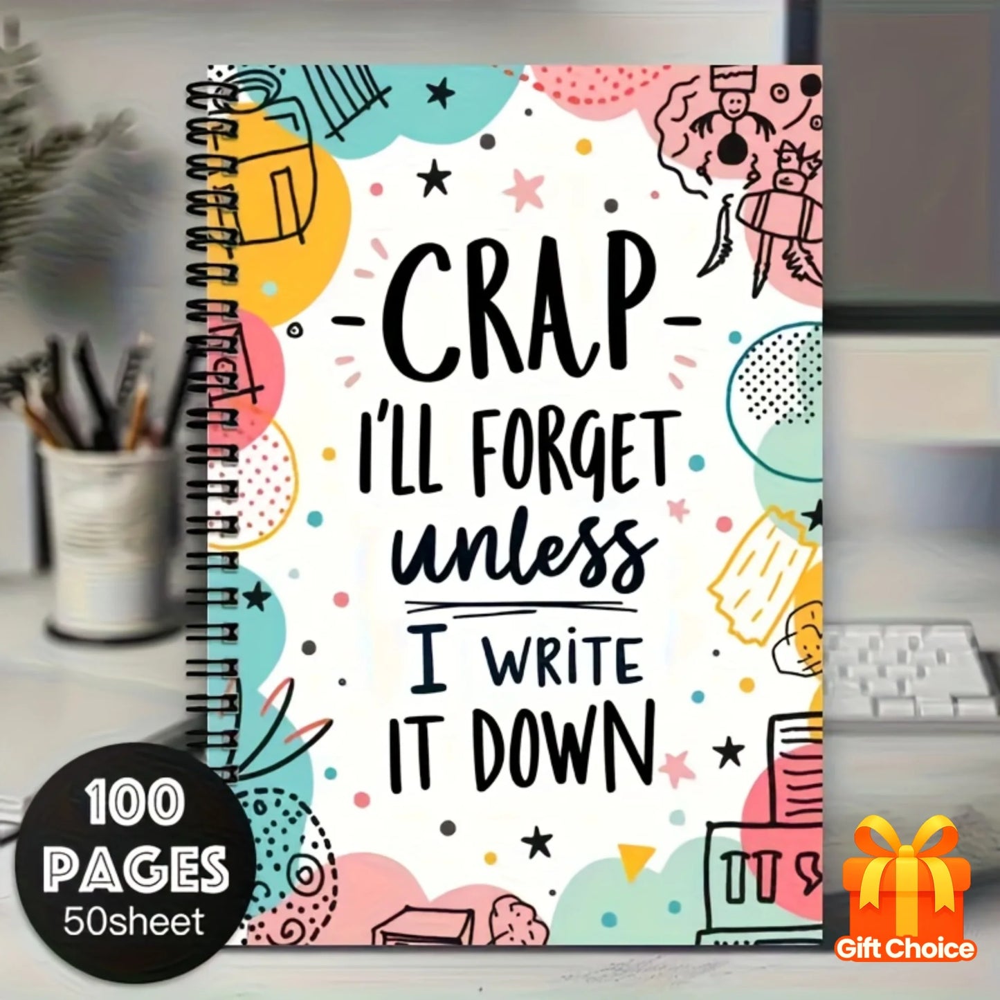 Colourful Spiral Notebook I Forget Unless I Write It Down Vibrant 100-Page