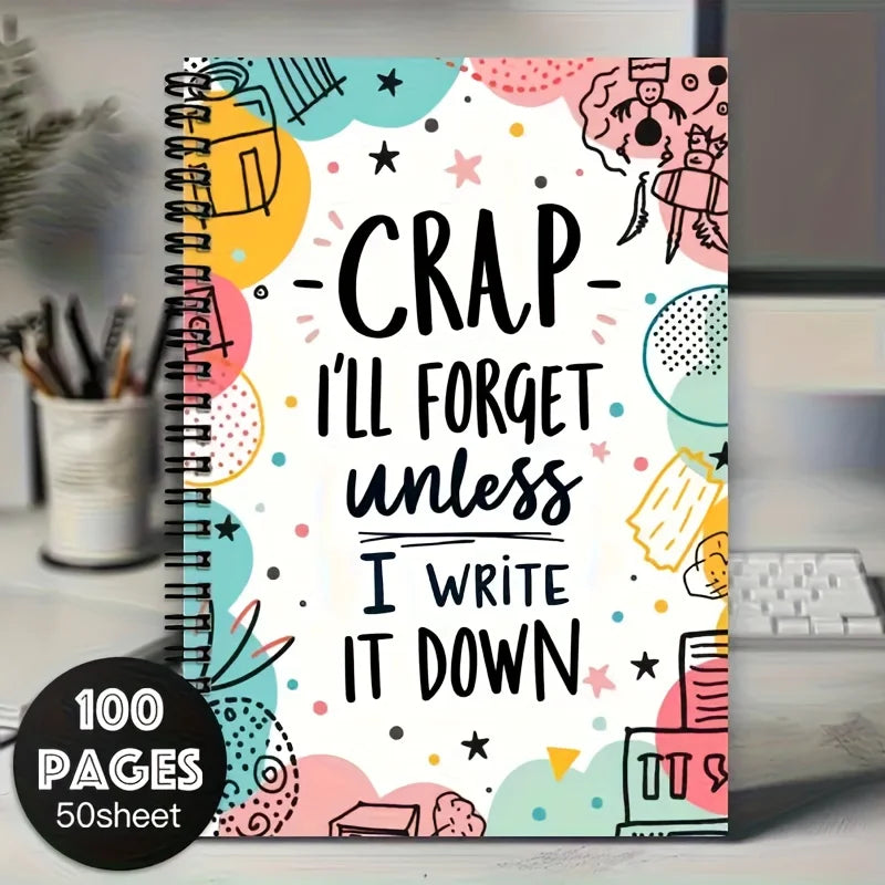 Colourful Spiral Notebook I Forget Unless I Write It Down Vibrant 100-Page
