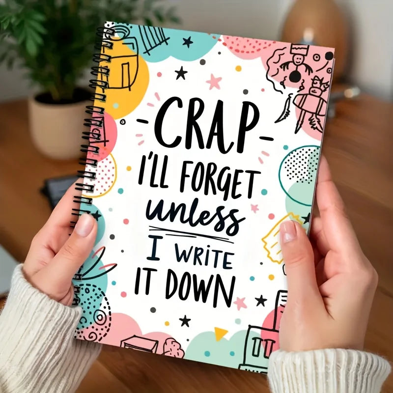 Colourful Spiral Notebook I Forget Unless I Write It Down Vibrant 100-Page